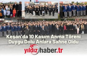 Keşan’da 10 Kasım Anma Töreni Duygu Dolu Anlara Sahne Oldu