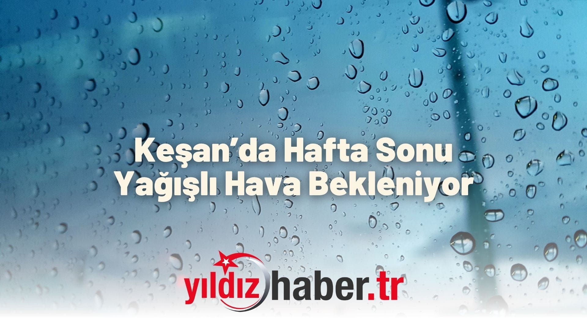 Keşan’da Hafta Sonu Yağışlı Hava Bekleniyor
