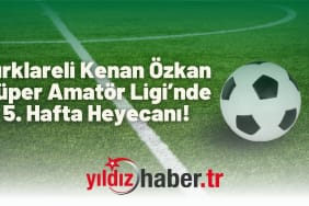 Kırklareli Kenan Özkan Süper Amatör Ligi’nde 5. Hafta Heyecanı!