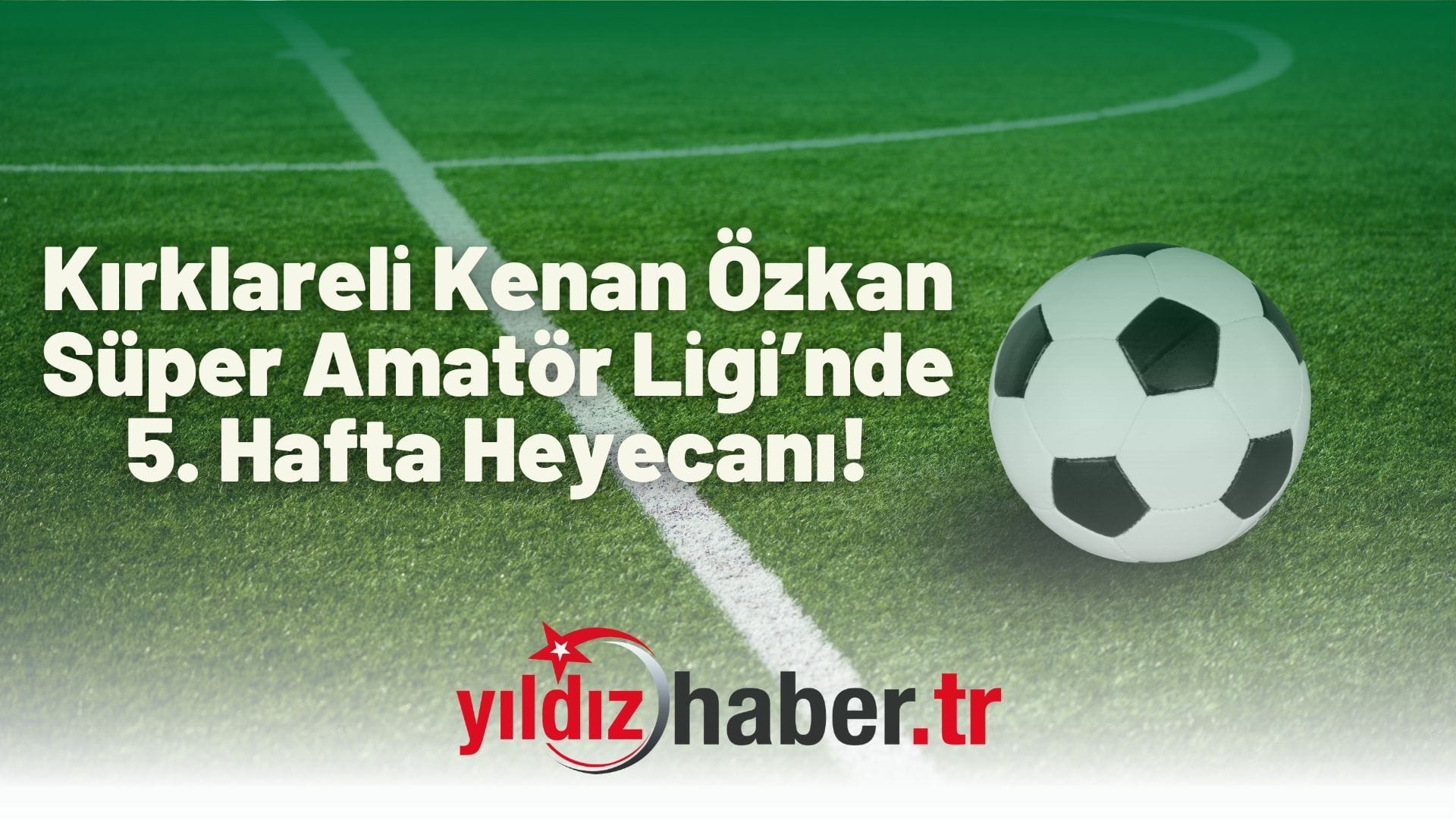 Kırklareli Kenan Özkan Süper Amatör Ligi’nde 5. Hafta Heyecanı!