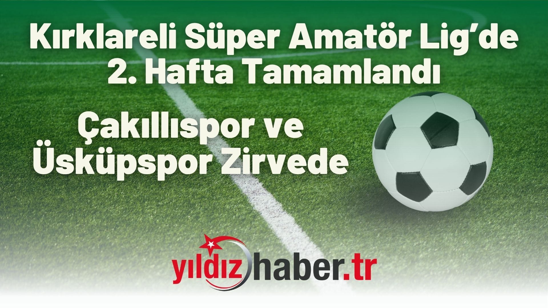 Kırklareli Süper Amatör Lig’de 2. Hafta Tamamlandı Çakıllıspor ve Üsküpspor Zirvede