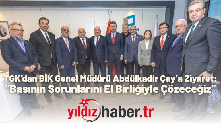 TGK’dan BİK Genel Müdürü Abdülkadir Çay’a Ziyaret: “Basının Sorunlarını El Birliğiyle Çözeceğiz”