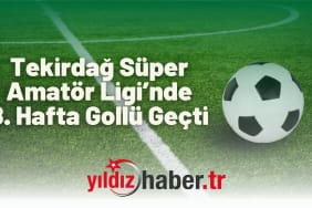 Tekirdağ Süper Amatör Ligi’nde 8. Hafta Gollü Geçti