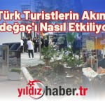 Türk Turistlerin Akını Dedeğaç'ı Nasıl Etkiliyor