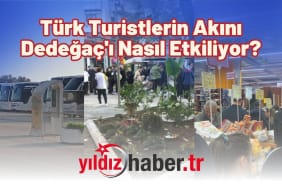Türk Turistlerin Akını Dedeğaç'ı Nasıl Etkiliyor