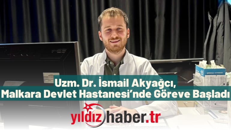 Uzm. Dr. İsmail Akyağcı, Malkara Devlet Hastanesi’nde Göreve Başladı