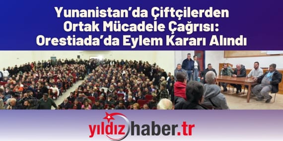 Yunanistan’da Çiftçilerden Ortak Mücadele Çağrısı Orestiada’da Eylem Kararı Alındı