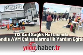 112 Acil Sağlık Haftasında Bendis AVM Çalışanlarına İlk Yardım Eğitimi