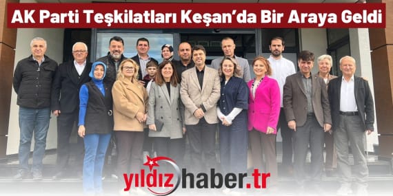 AK Parti Teşkilatları Keşan’da Bir Araya Geldi