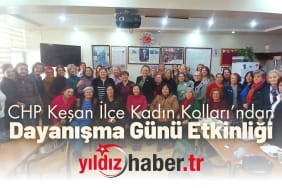 CHP Keşan İlçe Kadın Kolları’ndan Dayanışma Günü Etkinliği