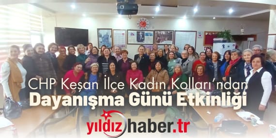 CHP Keşan İlçe Kadın Kolları’ndan Dayanışma Günü Etkinliği