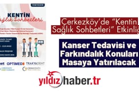 Çerkezköy’de “Kentin Sağlık Sohbetleri” Etkinliği Kanser Tedavisi ve Farkındalık Konuları Masaya Yatırılacak