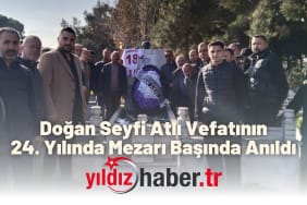 Doğan Seyfi Atlı Vefatının 24. Yılında Mezarı Başında Anıldı