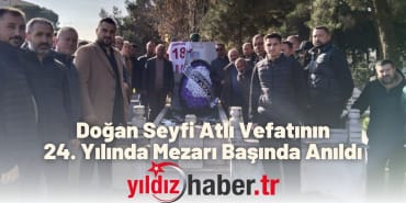 Doğan Seyfi Atlı Vefatının 24. Yılında Mezarı Başında Anıldı