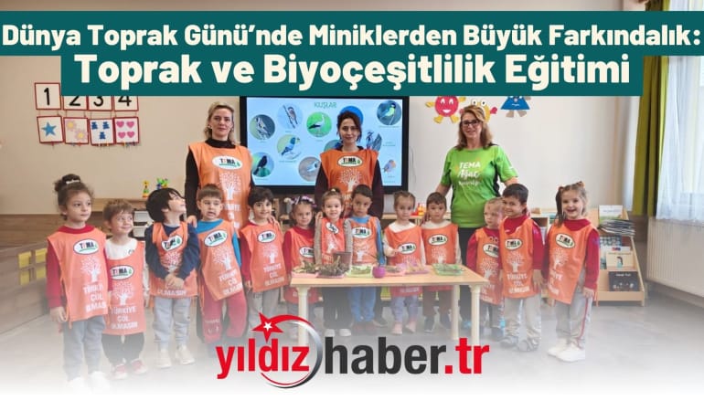 Dünya Toprak Günü’nde Miniklerden Büyük Farkındalık: Toprak ve Biyoçeşitlilik Eğitimi