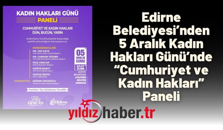 Edirne Belediyesi’nden 5 Aralık Kadın Hakları Günü’nde “Cumhuriyet ve Kadın Hakları” Paneli