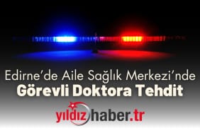 Edirne’de Alkollü Şüpheliden Annesine Tehdit ve Hakaret İddiası (1)