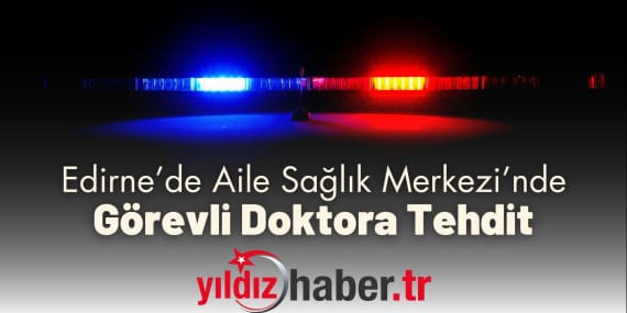 Edirne’de Alkollü Şüpheliden Annesine Tehdit ve Hakaret İddiası (1)