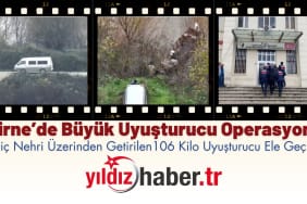 Edirne’de Büyük Uyuşturucu Operasyonu Meriç Nehri Üzerinden Getirilen 106 Kilo Uyuşturucu Ele Geçirildi