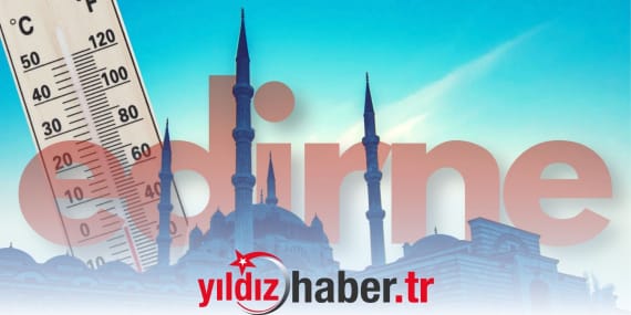 Edirne’de Hafta Sonu Hava Durumu- Sıcaklıklar Düşüyor, Tedbirli Olun!