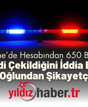 Edirne’de Hesabından 650 Bin TL Kredi Çekildiğini iddia Eden Baba Oğlundan Şikayetçi Oldu