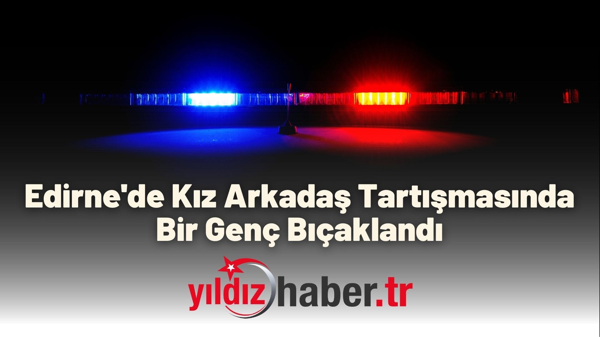 Edirne'de Kız Arkadaş Tartışmasında Bir Genç Bıçaklandı