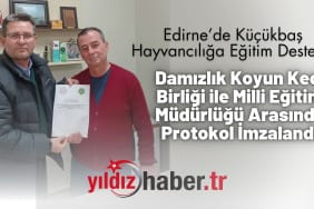 Edirne’de Küçükbaş Hayvancılığa Eğitim Desteği Damızlık Koyun Keçi Birliği ile Milli Eğitim Müdürlüğü Arasında Protokol İmzalandı