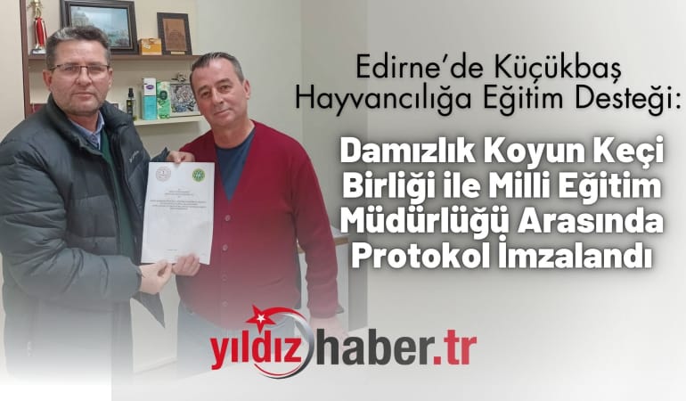 Edirne’de Küçükbaş Hayvancılığa Eğitim Desteği: Damızlık Koyun Keçi Birliği ile Milli Eğitim Müdürlüğü Arasında Protokol İmzalandı