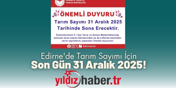 Edirne'de Tarım Sayımı İçin Son Gün 31 Aralık 2025!
