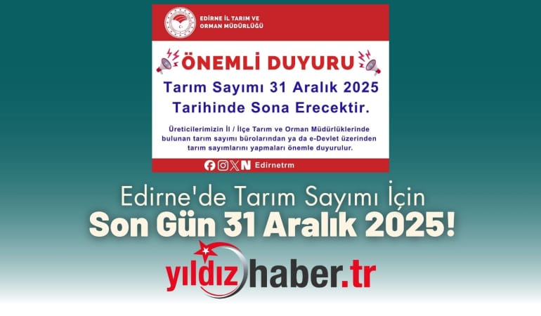 Edirne’de Tarım Sayımı İçin Son Gün 31 Aralık 2025!