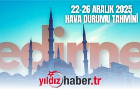 Edirne'nin 22-26 Aralık 2025 Hava Durumu Tahmini