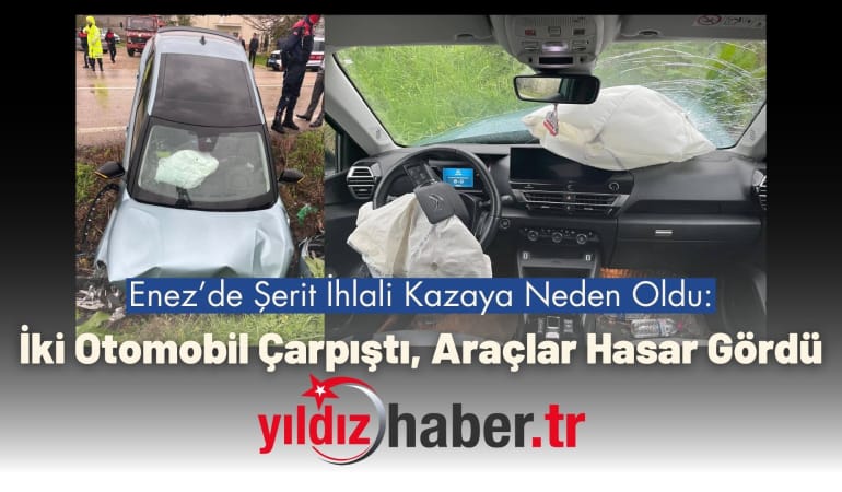 Enez’de Şerit İhlali Kazaya Neden Oldu: İki Otomobil Çarpıştı, Araçlar Hasar Gördü