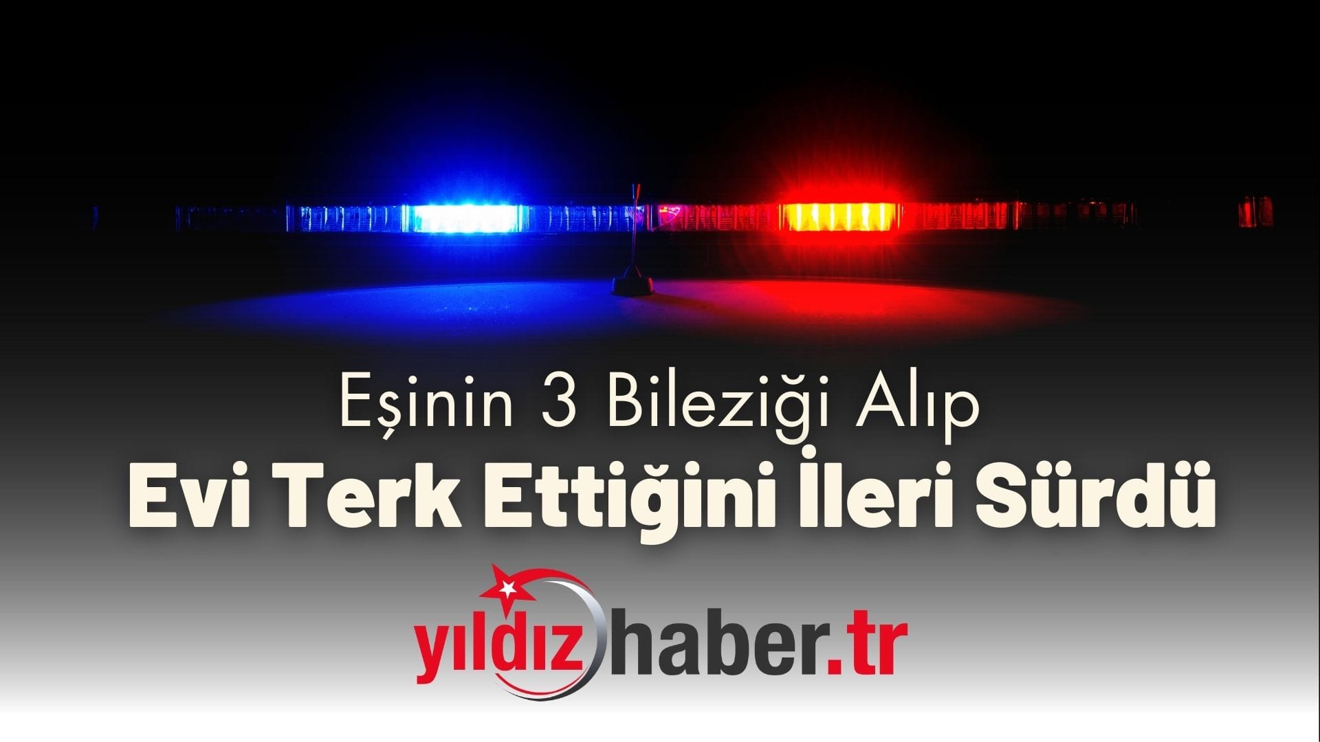 Eşinin 3 Bileziği Alıp Evi Terk Ettiğini İleri Sürdü