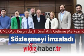 GÜNEKAB, Keşan’da 1. Sınıf Atık Getirme Merkezi İçin Sözleşmeyi İmzaladı