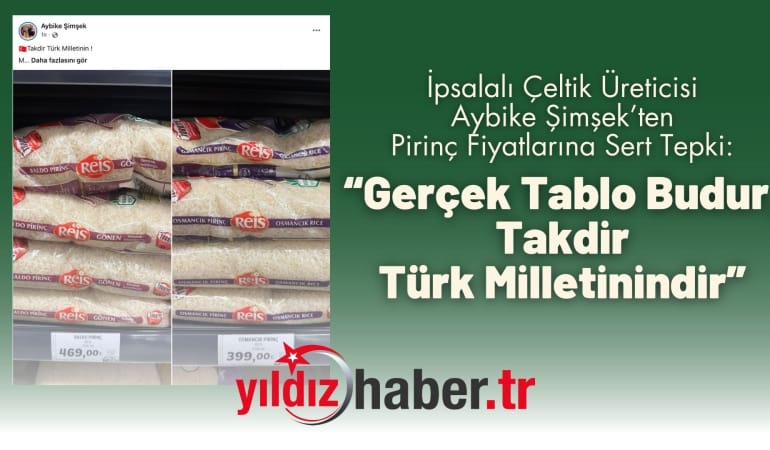 İpsalalı Çeltik Üreticisi Aybike Şimşek’ten Pirinç Fiyatlarına Sert Tepki: “Gerçek Tablo Budur, Takdir Türk Milletinindir”