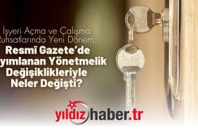 İşyeri Açma ve Çalışma Ruhsatlarında Yeni Dönem Resmî Gazete’de Yayımlanan Yönetmelik Değişiklikleriyle Neler Değişti