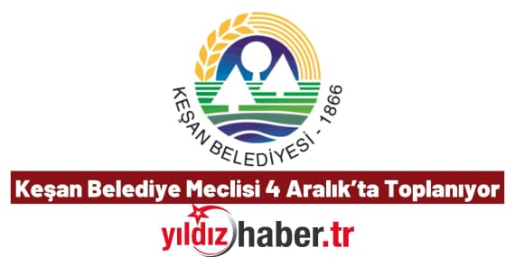 Keşan Belediye Meclisi 4 Aralık’ta Toplanıyor