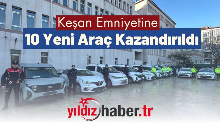 Keşan Emniyetine 10 Yeni Araç Kazandırıldı
