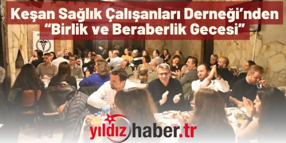 Keşan Sağlık Çalışanları Derneği’nden “Birlik ve Beraberlik Gecesi”