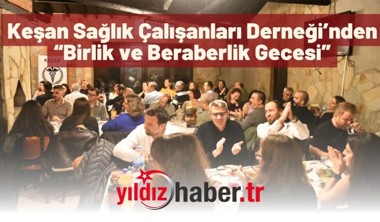 Keşan Sağlık Çalışanları Derneği’nden “Birlik ve Beraberlik Gecesi”