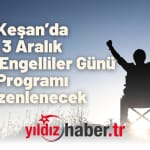 Keşan’da 3 Aralık Dünya Engelliler Günü Programı Düzenlenecek