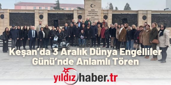 Keşan’da 3 Aralık Dünya Engelliler Günü’nde Anlamlı Tören