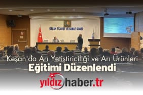 Keşan'da Arı Yetiştiriciliği ve Arı Ürünleri Eğitimi Düzenlendi