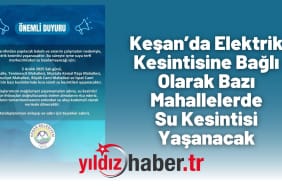Keşan’da Elektrik Kesintisine Bağlı Olarak Bazı Mahallelerde Su Kesintisi Yaşanacak