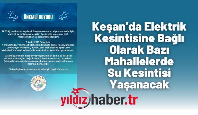Keşan’da Elektrik Kesintisine Bağlı Olarak Bazı Mahallelerde Su Kesintisi Yaşanacak