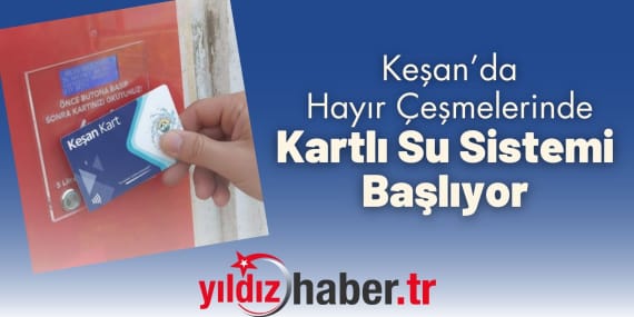 Keşan’da Hayır Çeşmelerinde Kartlı Su Sistemi Başlıyor