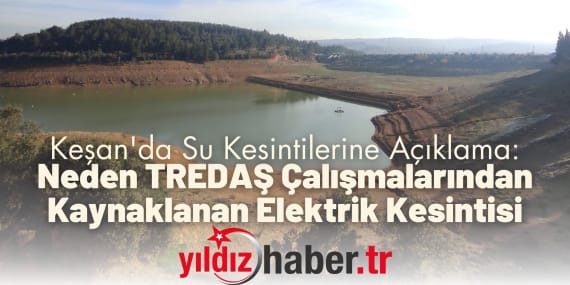 Keşan'da Su Kesintilerine Açıklama Neden TREDAŞ Çalışmalarından Kaynaklanan Elektrik Kesintisi