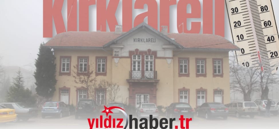 Kırklareli’de Hafta Sonu Hava Durumu Sıcaklıklar Sıfırın Altına Düşecek, Don ve Buzlanmaya Dikkat!