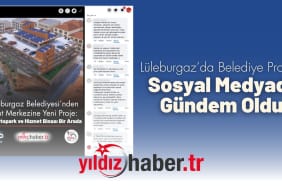 Lüleburgaz’da Belediye Projesi Sosyal Medyada Gündem Oldu