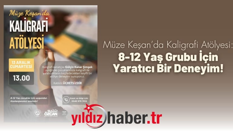 Müze Keşan’da Kaligrafi Atölyesi: 8-12 Yaş Grubu İçin Yaratıcı Bir Deneyim!